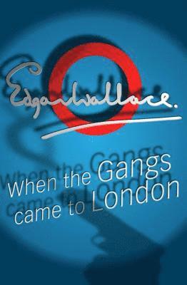 Edgar Wallace - When The Gangs Came To London, Häftad