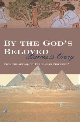 Baroness Orczy - By The Gods Beloved, Häftad