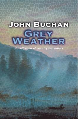 John Buchan - Grey Weather, Häftad
