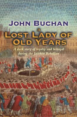 John Buchan - Lost Lady Of Old Years, Häftad