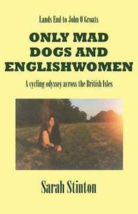 bokomslag Lands End to John O Groats - Only Mad Dogs and Englishwomen