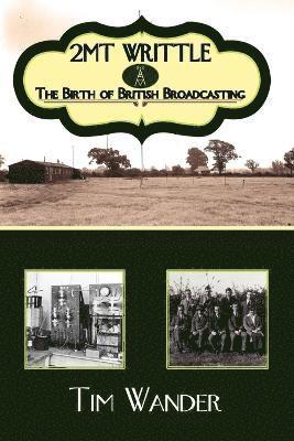 2mt Writtle - The Birth of British Broadcasting 1