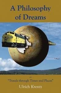 bokomslag A Philosophy of Dreams or Travels Through Times and Places