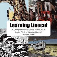 bokomslag Learning Linocut: A Comprehensive Guide to the Art of Relief Printing Through Linocut