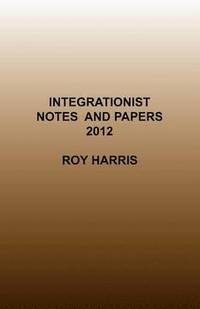 bokomslag Integrationist Notes and Papers 2012