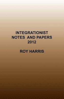 Integrationist Notes and Papers 2012 1