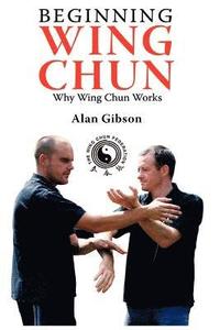 bokomslag Beginning Wing Chun Why Wing Chun Works