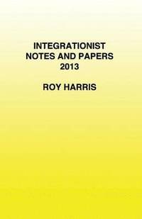 bokomslag Integrationist Notes and Papers 2013