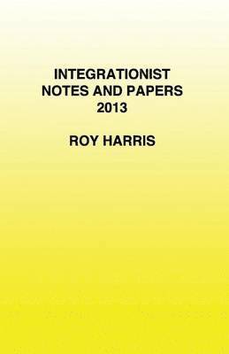 bokomslag Integrationist Notes and Papers 2013