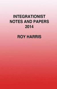 bokomslag Integrationist Notes and Papers 2014