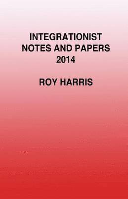 Integrationist Notes and Papers 2014 1
