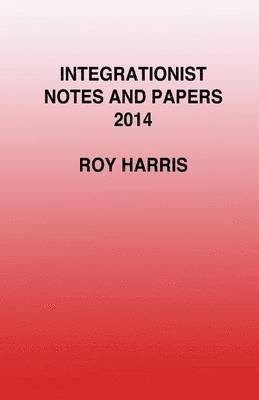 Roy Harris - Integrationist Notes and Papers 2014, Häftad