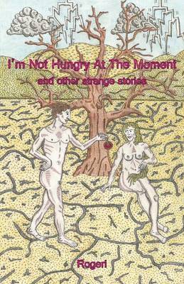 I'm Not Hungry at the Moment and Other Short Stories 1