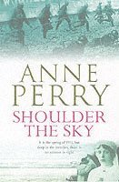 Anne Perry - Shoulder the Sky (World War I Series, Novel 2), Häftad