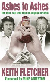 bokomslag Ashes to ashes : the rise, fall and rise of english crick