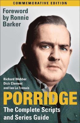 Richard Webber, Dick Clement, Ian La Frenais - Porridge: The Complete Scripts and Series Guide, Häftad