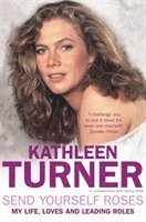 Kathleen Turner - Send Yourself Roses, Häftad