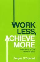 bokomslag Work Less, Achieve More