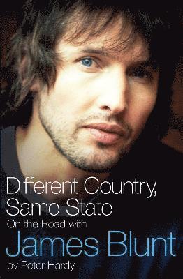 bokomslag Different Country, Same State: On The Road With James Blunt