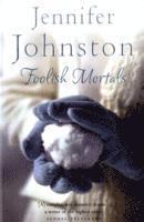 Jennifer Johnston - Foolish Mortals, Häftad