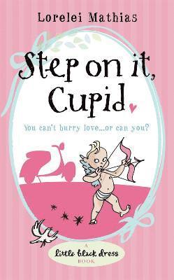 Lorelei Mathias - Step on it, Cupid, Häftad