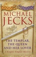 Michael Jecks - Templar, the Queen and Her Lover (Last Templar Mysteries 24), Häftad