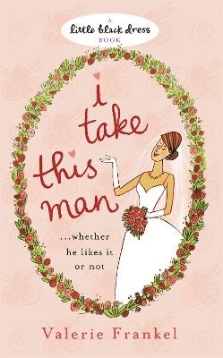 Valerie Frankel - I Take this Man, Häftad
