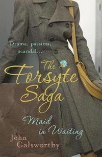 bokomslag Forsyte Saga 7: Maid in Waiting