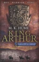 bokomslag King Arthur: Dragon's Child (King Arthur Trilogy 1)