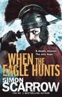 bokomslag When the Eagle Hunts (Eagles of the Empire 3)