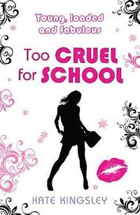 bokomslag Too Cruel for School: Young, Loaded and Fabulous