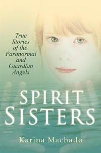 bokomslag Spirit Sisters: True Stories of the Paranormal