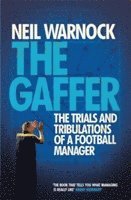 Neil Warnock - Gaffer: The Trials and Tribulations of a Football Manager, Häftad