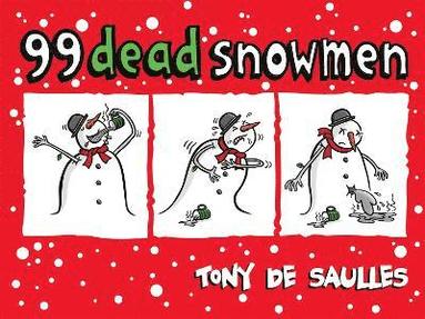 Tony De Saulles - 99 Dead Snowmen, Inbunden