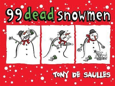 Tony De Saulles, Tony De Saulles - 99 Dead Snowmen, Inbunden