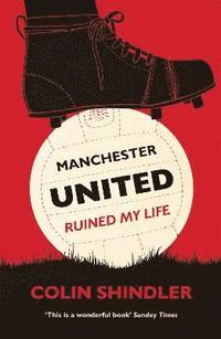 bokomslag Manchester United Ruined My Life