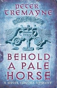 bokomslag Behold A Pale Horse (Sister Fidelma Mysteries Book 22)