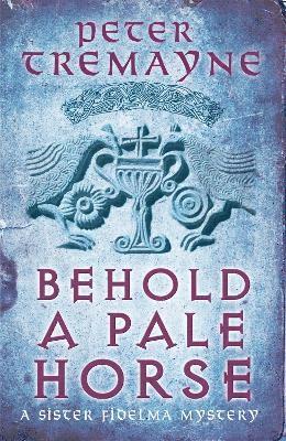 Behold A Pale Horse (Sister Fidelma Mysteries Book 22) 1