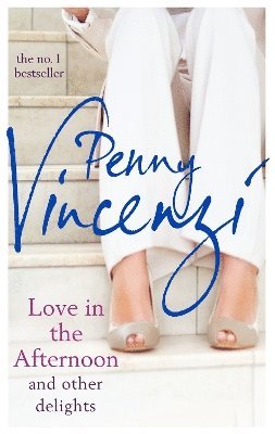 Penny Vincenzi - Love In The Afternoon and Other Delights, Häftad