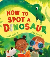 bokomslag How to Spot a Dinosaur