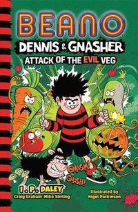 bokomslag Beano Dennis & Gnasher: Attack of the Evil Veg