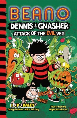 bokomslag Beano Dennis & Gnasher: Attack of the Evil Veg