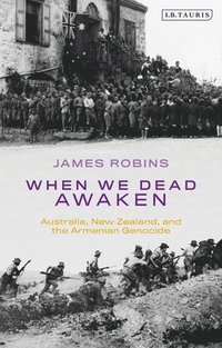 bokomslag When We Dead Awaken: Australia, New Zealand, and the Armenian Genocide