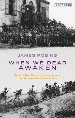 bokomslag When We Dead Awaken: Australia, New Zealand, and the Armenian Genocide
