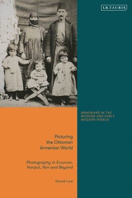 David Low, Bedross Der Matossian - Picturing the Ottoman Armenian World, Häftad