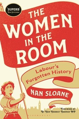 Nan Sloane - The Women in the Room: Labour's Forgotten History, Häftad