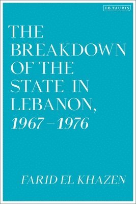 bokomslag The Breakdown of the State in Lebanon, 19671976