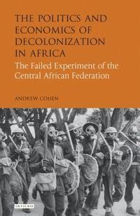 bokomslag Politics and Economics of Decolonization in Africa