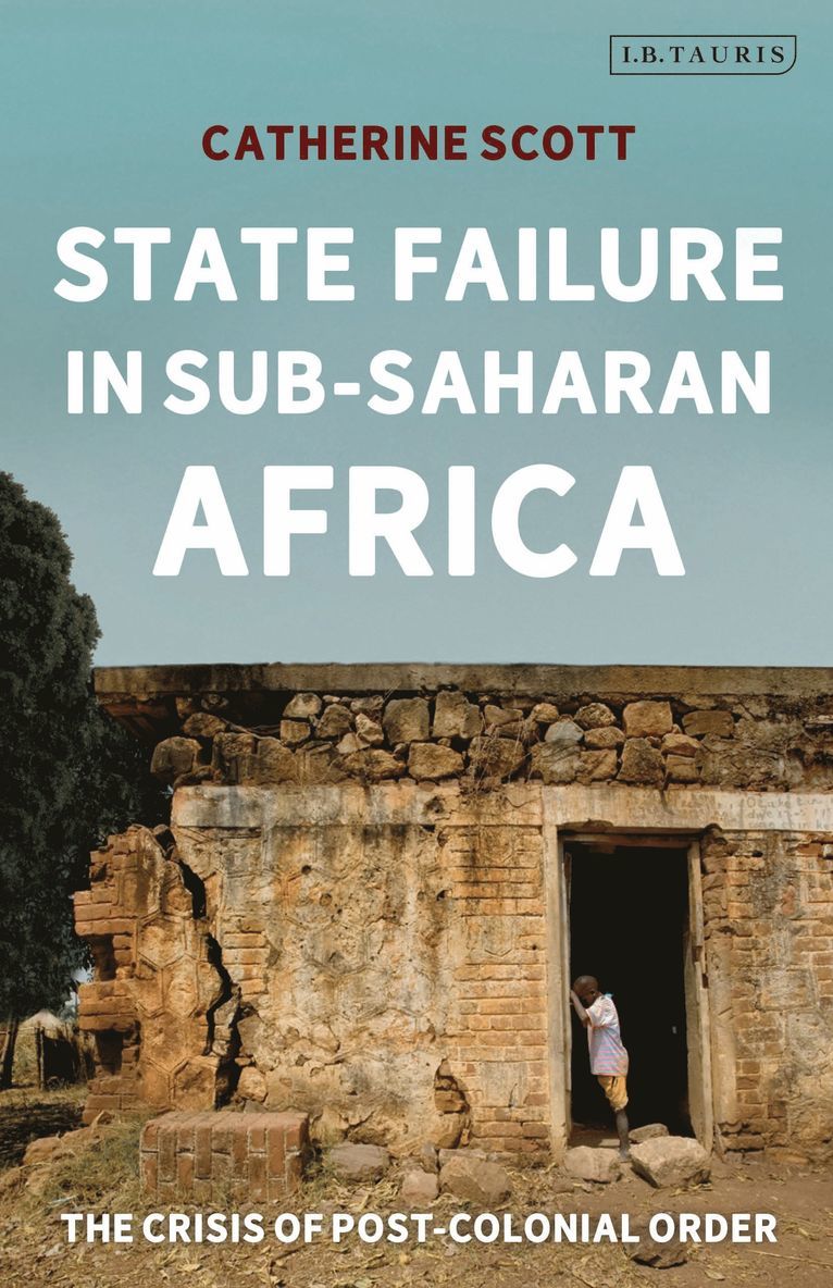 Catherine Scott, UK) Scott, Catherine (King's College London - State Failure in Sub-Saharan Africa, Häftad