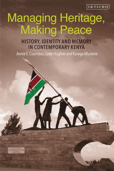 Annie E. Coombes, Lotte Hughes, Karega Munene - Managing Heritage, Making Peace, Häftad